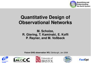 Quantitative Design of Observational Networks M. Scholze, R. Giering, T. Kaminski, E. Koffi P. Rayner, and M. Vo ß beck