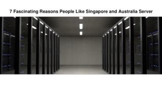 7 Fascinating Reasons People Like Singapore and Australia Server