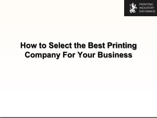 How to Select the Best Printing Company For Your Business?