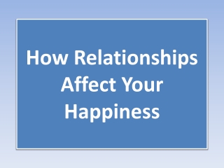 How Relationships Affect Your Happiness