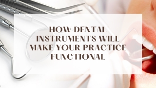 How Dental Instruments Will Make Your Practice Functional