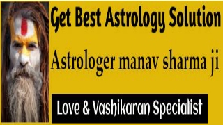 vashikaran specialist astrologer manav sharma ji