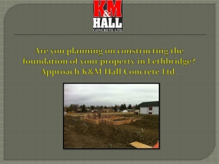 K&M Hall Concrete Ltd -Helps you Build a Strong Basement in Southern Alberta