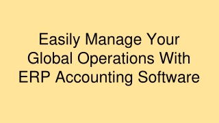 Easily Manage Your Global Operations With ERP Accounting Software