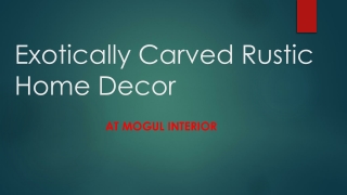 Exotically Carved Rustic Home Decor