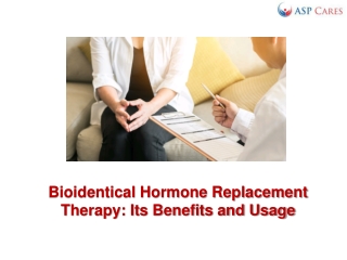 Bioidentical Hormone Replacement Therapy - Its Benefits and Usage