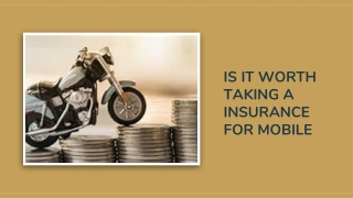 IS IT WORTH TAKING A INSURANCE FOR MOBILE