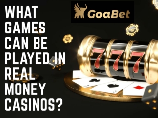 What Games Can Be Played In Real Money Casinos