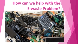 how can we help in e-waste problem