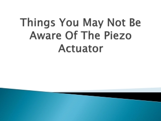 Things-You-May-Not-Be-Aware-Of-The-Piezo-Actuator