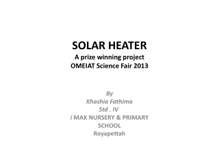 SOLAR HEATER A prize winning project OMEIAT Science Fair 2013