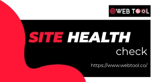 Get The Best Site Health Check for Your Website - Visit at Webtool