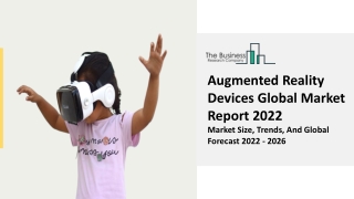 Augmented Reality Devices Market Growth Objectives, Demand Trends Forecast 2031