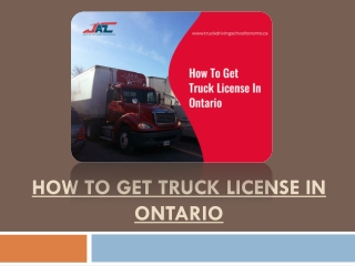 Things You Need To Know On How To Get Truck License In Ontario