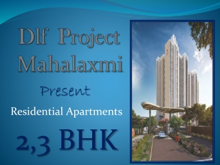 DLF Project Mahalaxmi | Present Residential apartments in Mumbai