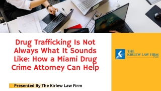 Drug Trafficking Is Not Always What It Sounds Like How a Miami Drug Crime Attorney Can Help