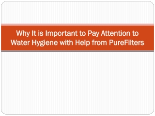 Why It is Important to Pay Attention to Water Hygiene with Help from PureFilters