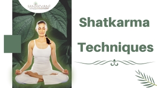 Shatkarma – 6 Yoga Cleansing Techniques & Their Benefits