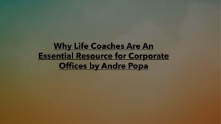 Why Life Coaches Are An Essential Resource for Corporate Offices by Andre Popa