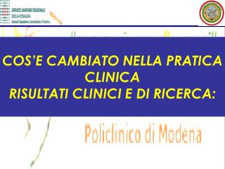 COS’E CAMBIATO NELLA PRATICA CLINICA RISULTATI CLINICI E DI RICERCA: