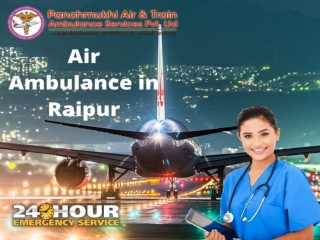 Take on Rent Panchmukhi Air Ambulance Services in Raipur with World-Class Medica