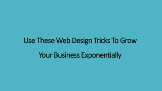 Use These Web Design Tricks To Grow Your Business Exponentially