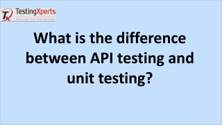 What is the difference between API testing and unit testing
