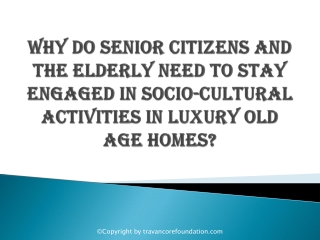Why Do Senior Citizens And The Elderly Need To Stay Engaged In Socio-Cultural Activities In Luxury Old Age Homes