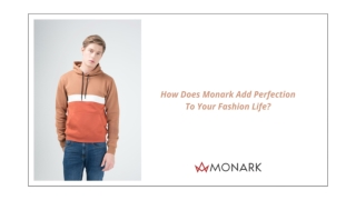 How Does Monark Add Perfection To Your Fashion Life?