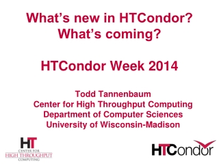 What’s new in HTCondor? What’s coming? HTCondor Week 2014