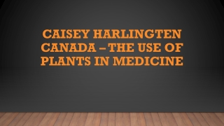Caisey Harlingten Canada – The use of plants in medicines
