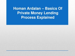 Homan Ardalan – Basics Of Private Money Lending Process Explained