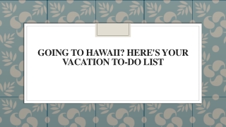 Going to Hawaii Here's Your Vacation To-Do List