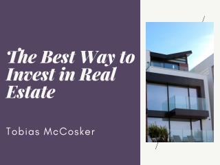 A Guide to Investing in Real Estate By Tobias McCosker