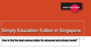 How to find the best science tuition for advanced and primary levels?