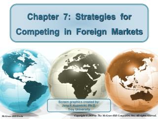Chapter 7: Strategies for Competing in Foreign Markets