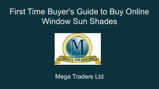 Mega Traders Ltd_ First Time Buyer's Guide to Buy Online Window Sun Shades