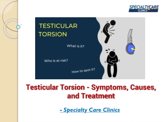Testicular Torsion - Symptoms, Causes, and Treatment