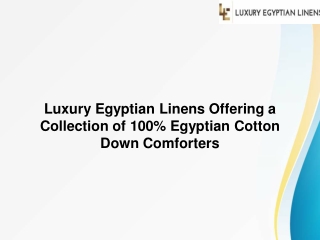 Luxury Egyptian Linens Offering a Collection of 100% Egyptian Cotton Down Comforters