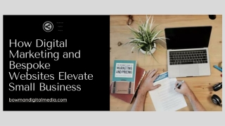 How Digital Marketing and Bespoke Websites Elevate Small Business