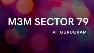 M3M Sector 79 Gurugram - Download Brochure