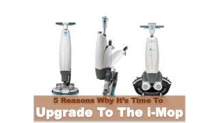 5 Reasons Why It's Time To Upgrade To The I-Mop