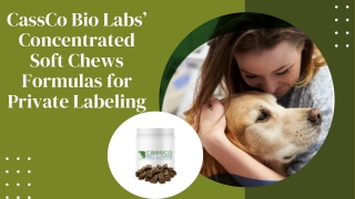 CassCo Bio Labs’ Concentrated Soft Chews Formulas for Private Labeling