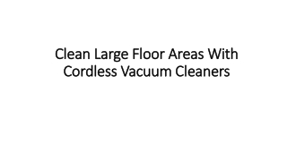 Clean large floor areas with cordless vacuum cleaners