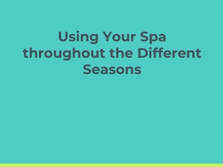 Using Your Spa throughout the Different Seasons