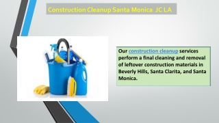 Construction Cleanup Santa Monica  JC LA