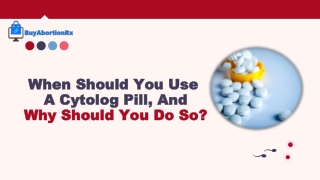When Should You Use A Cytolog Pill, And Why Should You Do So?