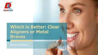 Which is Better  Clear Aligners or Metal Braces