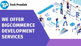 We offer BigCommerce development services in 2022
