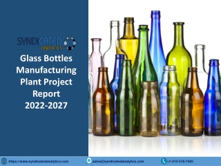 Glass Bottles Manufacturing Plant Project Report PDF 2022-2027